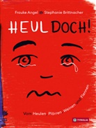 Frauke Angel, Stephanie Brittnacher, Stephanie Brittnacher - Heul doch