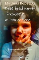 Mathias Kopetzki - Diese bescheuerte Fremdheit in meiner Seele