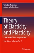 Molotnikov, Valenti Molotnikov, Valentin Molotnikov, Antonina Molotnikova - Theory of Elasticity and Plasticity