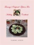Tammy Aiken - Tammy's Original/Gluten Free Holiday Cookbook