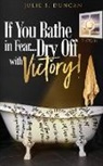 Julie Duncan, Tecia Sellers - If You Bathe In Fear, Dry Off With Victory