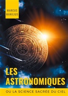 Marcus Manilius - les Astronomiques ou la Science sacrée du Ciel