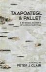 Peter J. Clair, Peter J Clair - Taapoategl & Pallet