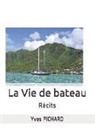 Yves Pichard - La Vie de Bateau: Récits