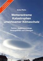 Anke Plehn - Wetterextreme, Katastrophen, unwirksamer Klimaschutz