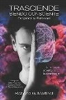 Roberto G. Martinell - Trasciende Siendo Consciente: Un Enfoque Psicológico De La Consciencia