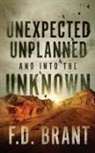 F. D. Brant - Unexpected Unplanned and into the Unknown