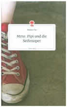 Madame Pipi - Mme. Pipi und die Seifenoper. Life is a Story - story.one