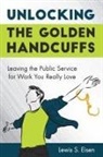 Lewis S Eisen, Lewis S Eisen - Unlocking the Golden Handcuffs