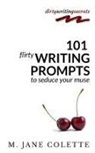 M. Jane Colette, M Jane Colette - 101 Flirty Writing Prompts to Seduce Your Muse
