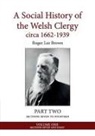 Roger Lee Brown - A Social History of the Welsh Clergy circa 1662-1939