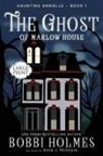 Bobbi Holmes, Anna J McIntyre, Anna J. McIntyre, Elizabeth Mackey - The Ghost of Marlow House
