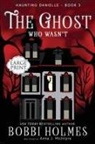 Bobbi Holmes, Anna J McIntyre - The Ghost Who Wasn't