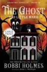 Bobbi Holmes, Anna J McIntyre - The Ghost and Little Marie