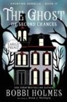 Bobbi Holmes, Anna J McIntyre - The Ghost of Second Chances