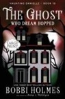 Bobbi Holmes, Anna J McIntyre - The Ghost Who Dreamed Hopped