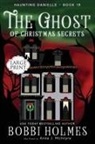 Bobbi Holmes, Anna J McIntyre - The Ghost of Christmas Secrets