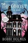Bobbi Holmes, Anna J McIntyre - The Ghost and the Baby