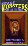 John Lemay, Noe Torres - Space Monsters of the Old West