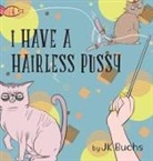 Jk Buchs - I Have a Hairless Pussy
