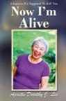 Apostle Dorothy J. Lee - NOW I'M ALIVE