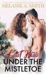 Melanie A. Smith - Last Kiss Under the Mistletoe