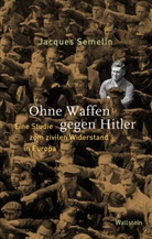 Jacques Semelin, Ralf Vandamme - Ohne Waffen gegen Hitler