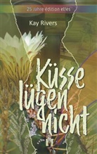 Kay Rivers - Küsse lügen nicht