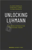 Claudi Baraldi, Claudio Baraldi, Giancarl Corsi, Giancarlo Corsi, El Esposito, Elena Esposito... - Unlocking Luhmann