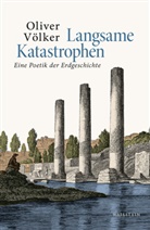 Oliver Völker - Langsame Katastrophen