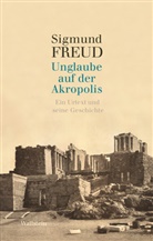 Sigmund Freud, Alexandre Métraux - Unglaube auf der Akropolis