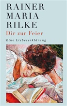 Rainer Maria Rilke - Dir zur Feier