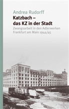 Andrea Rudorf, Andrea Rudorff, Andrea (Dr.) Rudorff - Katzbach - das KZ in der Stadt