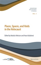 Natali Aleksiun, Natalia Aleksiun, Natalia Aleksiun (Professor), Kubátová, Kubátová, Hana Kubátová... - Places, Spaces, and Voids in the Holocaust