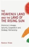 Adarsha Verma - THE HEAVENLY LAND AND THE LAND OF THE RISING SUN Historical Linkages, Security Cooperation and Strategic Partnership