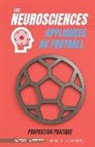 Manuel J. Crespo García - Les neurosciences appliquees au football. Proposition pratique.: 100 exercices d'entrainement