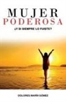 Dolores Marin Gómez - Mujer Poderosa: ¿Y si siempre lo fuiste?