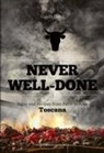 Guido Cozzi, Sime Books, Monica Parussolo - Never well done Tales and recipes from Fark to Fork Toscana
