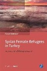 Onur Yamaner - Syrian Female Refugees in Turkey
