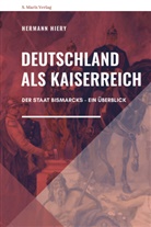 Hermann Hiery - Deutschland als Kaiserreich
