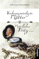 Friedrich Hölderlin, Ulrik Mross, Ulrike Mross - Verehrungswürdigste Mutter - Mein lieber Fritz ...