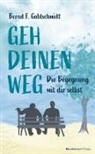 Goldschmidt Bernd F, Goldschmidt Bernd F., Bernd F Goldschmidt - Geh deinen Weg