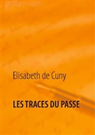 Elisabeth de Cuny - Les traces du passé