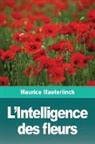 Maurice Maeterlinck - L'Intelligence des fleurs