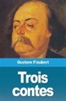 Gustave Flaubert - Trois contes