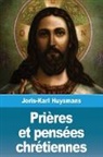 Joris-Karl Huysmans - Prières et pensées chrétiennes