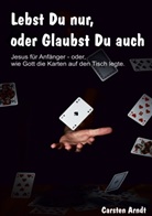 Carsten Arndt - Lebst Du nur, oder Glaubst Du auch