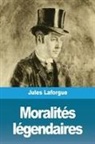 Jules Laforgue - Moralit&eacute;s l&eacute;gendaires
