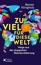 Rainer Klingholz, Reiner Klingholz - Zu viel für diese Welt