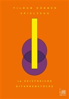 Tilman Hübner - Spielzeug. 14 geistreiche Gitarrenstücke